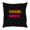 fucking gonuts Throw Pillow