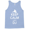 keep calm i'm a dj   mens funny Tank Top