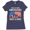 This Is How Americans Take A Knee Ladies Fitted T-Shirt