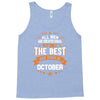 All Men Created Equal But The Best Born In October Tank Top