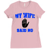 my wife said no Ladies Fitted T-Shirt