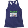 Vegan Because Plant Powered Badass Was Not an Offical Tittle Racerback Tank
