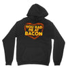 you had me at bacon Hoodie