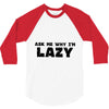 ask me why i'm lazy sloth 3/4 Sleeve Shirt