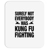 Surely Not Everybody Was Kung Fu Fighting Mousepad