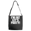 i'm fat lets party funny slogan Adjustable Strap Totes