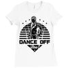 Dance Off Bro! Ladies Fitted T-Shirt