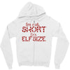 i'm not short i'm elf size Zipper Hoodie