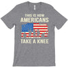 This Is How Americans Take A Knee T-Shirt