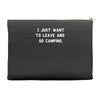 i just want to leave and go camping Accessory Pouches