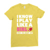 I Know I Play Like A Girl Try To Keep Up Ladies Fitted T-Shirt