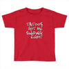 tattoos got me swiping right girls Toddler T-shirt