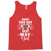 sorry this guy is already taken by a super sexy  may girl Tank Top