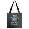 i'm your father's day gift mom says you're welcome Tote Bags