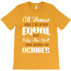 all women are created equal but only the best are born in october T-Shirt