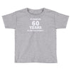 it took me 60 years 2 Toddler T-shirt