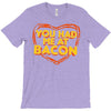 you had me at bacon T-Shirt