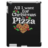 all i want for christmas is pizza iPad 3 and 4 Case