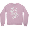let it go Crewneck Sweatshirt