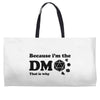Because Im The Dm That Is Why Weekender Totes