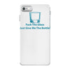 fuck the glass just give me the bottle iPhone 7 Case
