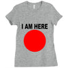 i am here Ladies Fitted T-Shirt