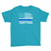 I Don't Kneel Youth Tee