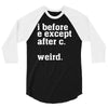 i before e except after c 3/4 Sleeve Shirt