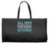 all men are created equal but the best are born in september Weekender Totes