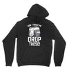 don't make me drop these hockey gloves athletic party sports humor Hoodie