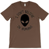 i don't believe in humans T-Shirt