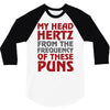 my head hertz from these puns 3/4 Sleeve Shirt