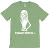 foolish mortal T-Shirt