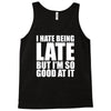 i hate being late but Tank Top