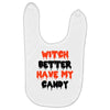 witch better have my candy Baby Bibs