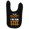 I Am Not Short I Am Fun Size Baby Bibs