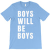 boys will be boys T-Shirt