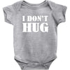 i don't hug Baby Bodysuit