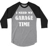 i need garage time 3/4 Sleeve Shirt