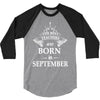 The best teachers are born in September 3/4 Sleeve Shirt