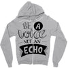 be a voice not an echo Zipper Hoodie