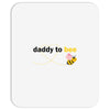 Daddy to Bee Baby Girl Mousepad