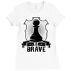 Be Brave - Chess Pawn - Chess Lover Ladies Fitted T-Shirt
