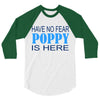 have no fear poppy is here 3/4 Sleeve Shirt