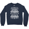 Real Kings Are Born On November 11 Crewneck Sweatshirt
