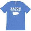 bacon is meat candy T-Shirt