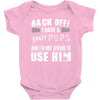 back off i have a crazy pops and i'm not afraid to user him. Baby Onesie