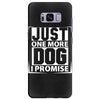 Just One More Dog I Promise Samsung Galaxy S8 Plus