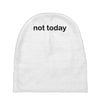 not today Baby Beanies