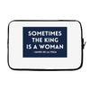 Sometimes the King is a Woman Laptop sleeve